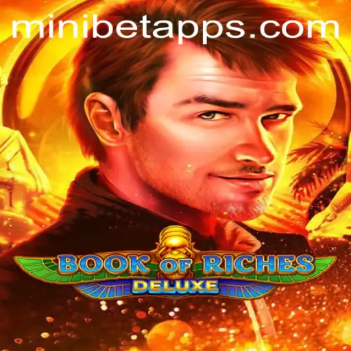 Exploring the Exciting World of Book of Riches Deluxe: A Modern Gaming Experience with MINIBET